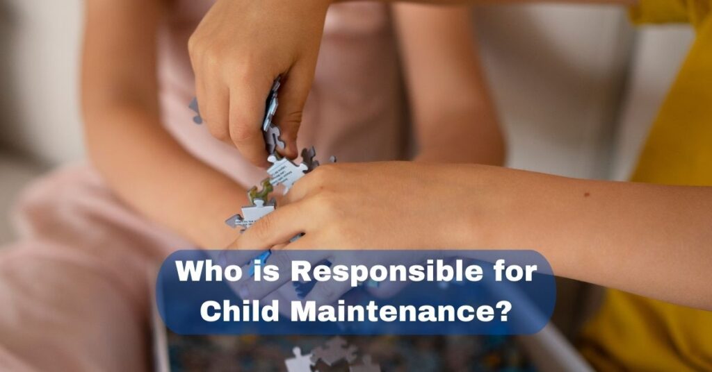 Who is Responsible for Child Maintenance